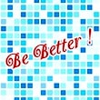 Be Better！（ビー・ベター！）