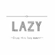 Lazy.