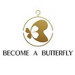 BECOME A BUTTERFLY