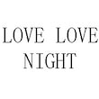 LOVE LOVE NIGHT