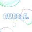 Bubble.