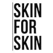 SKIN FOR SKIN