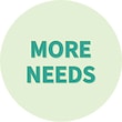 MORE NEEDS 